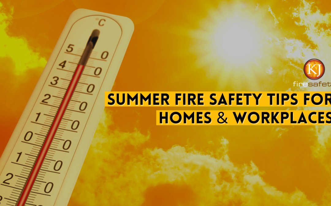Summer Fire Safety Tips for Homes & Workplaces